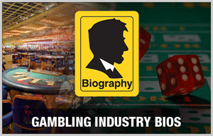 Biographies from the Gambling Industry