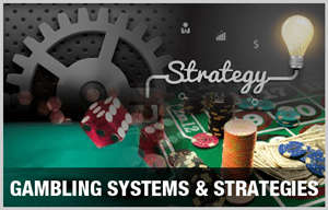 Gambling Systems & Strategies